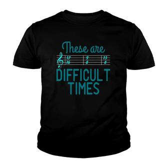 Music These Are Difficult Times Classical Blues Folk Youth T-shirt | Mazezy