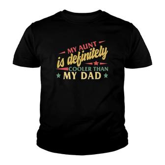 My Aunt Definitely Cooler Than My Dad Favorite Aunt Auntie Youth T-shirt - Thegiftio UK