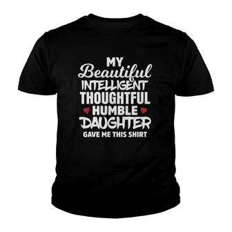 My Beautiful Intelligent Thoughtful Humble Daughter Gave Me Youth T-shirt | Mazezy