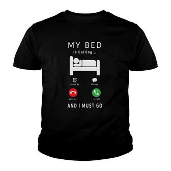 My Bed Is Calling And I Must Go Funny Novelty Lazy People Youth T-shirt | Mazezy CA