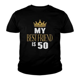 My Best Friend Is 50 Years Old 50Th Birthday Party Matching Youth T-shirt | Mazezy