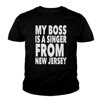 My Boss Is A Singer From New Jersey Tee Shirt Youth T-shirt - Thegiftio