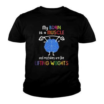 My Brain Is Muscle And Mistakes Are Lifting Weights Youth T-shirt | Mazezy