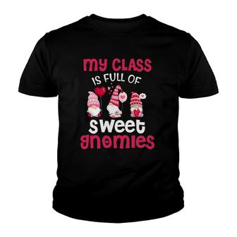 My Class Is Full Of Sweet Gnomies Valentines Day Teacher Youth T-shirt | Mazezy