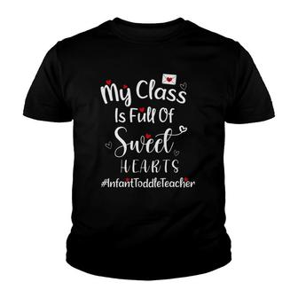 My Class Is Full Of Sweet Hearts Infant Toddler Teacher Youth T-shirt | Mazezy
