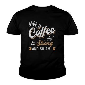 My Coffee Is Strong Anxiety Awareness Raise Mental Health Youth T-shirt | Mazezy