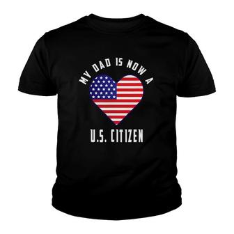 My Dad Is Now A Us Citizen Matching Family American Flag Youth T-shirt | Mazezy
