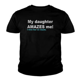 My Daughter Amazes Me Proud Mother Father Gift Youth T-shirt | Mazezy