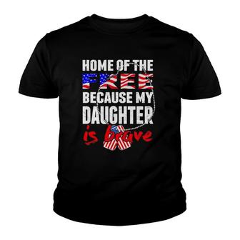 My Daughter Is Brave Home Of The Free Proud Army Mom Dad Youth T-shirt | Mazezy
