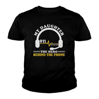 My Daughter The Hero Behind The Phone 911 Dispatcher Mom Youth T-shirt | Mazezy