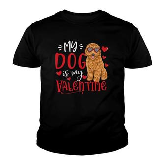 My Dog Is My Valentine Goldendoodle Valentine's Day Dog Lover Youth T-shirt | Mazezy
