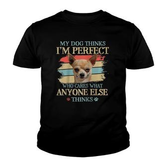 My Dog Thinks I'm Perfect Who Cares What Anyone Else Thinks Raglan Baseball Tee Youth T-shirt | Mazezy