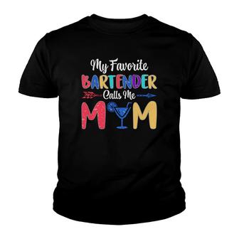 My Favorite Bartender Calls Me Mom Youth T-shirt | Mazezy