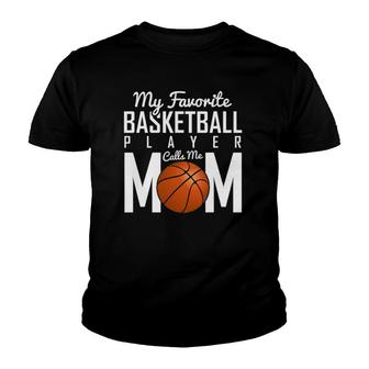 My Favorite Basketball Player Calls Me Mom Mothers Youth T-shirt - Thegiftio UK