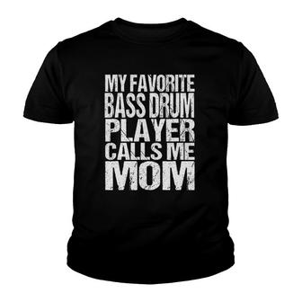 My Favorite Bass Drum Player Calls Me Mom Marching Band Youth T-shirt | Mazezy