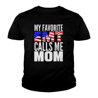 My Favorite Emt Calls Me Mom - Us Flag Proud Emt Mother Gift Youth T-shirt | Mazezy