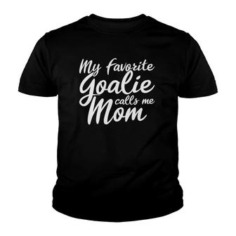 My Favorite Goalie Calls Me Mom Gift For A Soccer Mom Youth T-shirt | Mazezy