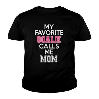 My Favorite Goalie Calls Me Mom Soccer Hockey Girl Mother Youth T-shirt | Mazezy