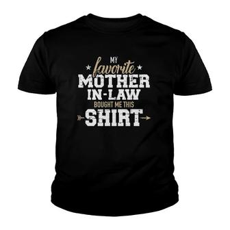 My Favorite Mother-In-Law Bought Me This Youth T-shirt | Mazezy