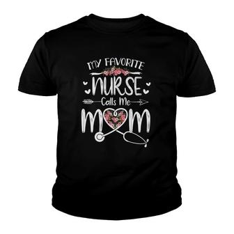 My Favorite Nurse Calls Me Mom Cute Flowers Mother's Day Youth T-shirt | Mazezy