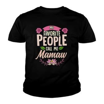 My Favorite People Call Me Mamaw  Mothers Day Gifts Youth T-shirt