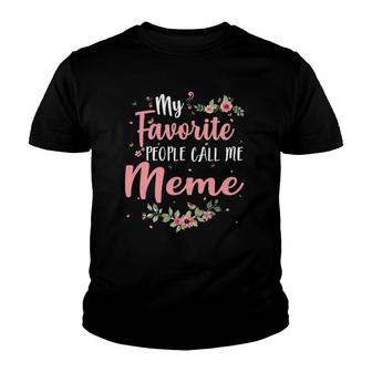 My Favorite People Call Me Meme Tee Mother's Day Gift Youth T-shirt | Mazezy