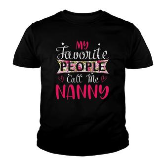 My Favorite People Call Me Nanny Tee For Mother's Women Youth T-shirt