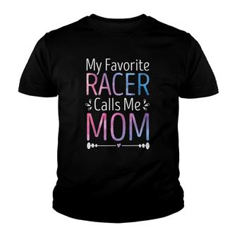My Favorite Racer Calls Me Mom Funny Racing Mother's Day Youth T-shirt | Mazezy