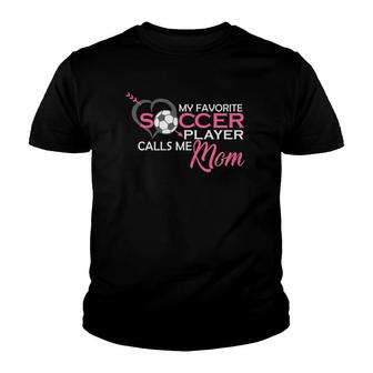 My Favorite Soccer Player Calls Me Mom Birthday Mothers Day Youth T-shirt | Mazezy