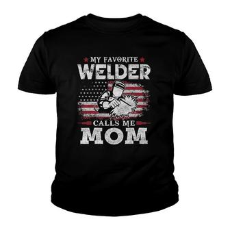 My Favorite Welder Calls Me Mom Usa Flag Mother Gift Youth T-shirt | Mazezy