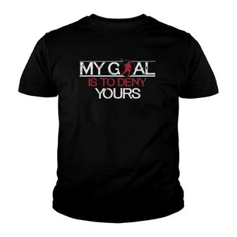 My Goal Is To Deny Yours Funny Lacrosse Youth T-shirt | Mazezy