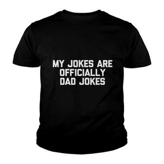 My Jokes Are Officially Dad Jokes Youth T-shirt | Mazezy