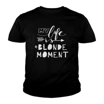 My Life Is A Blonde Moment Sassy & Funny Gift Youth T-shirt | Mazezy