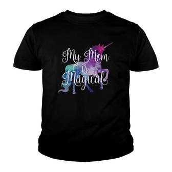 My Mom Is Magical - Unicorn Girls For Mothers Day Youth T-shirt | Mazezy