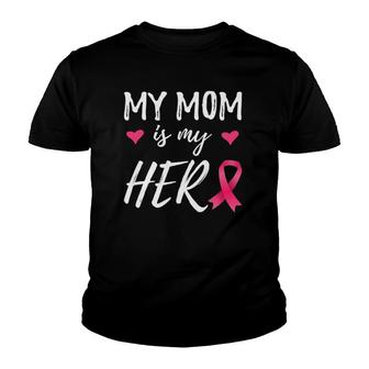My Mom Is My Hero Pink Ribbon Breast Cancer Awareness Youth T-shirt | Mazezy