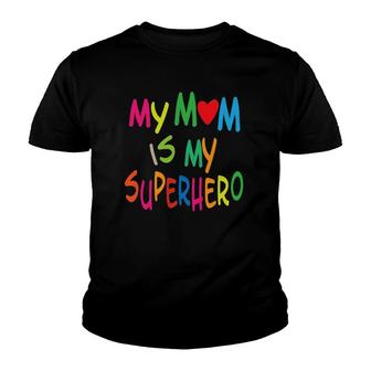 My Mom Is My Superhero Youth Mother's Day Gift Youth T-shirt | Mazezy