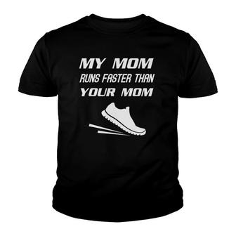 My Mom Runs Faster Than Yours Funny Mother's Day Youth T-shirt | Mazezy