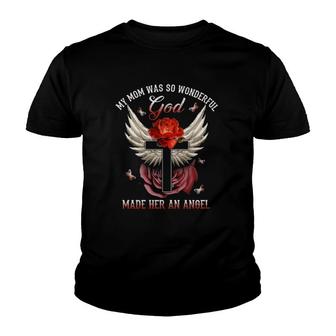 My Mom Was So Wonderful God Made Her An Angel Wings Christian Cross Red Rose Butterfly Loss Mother Youth T-shirt | Mazezy UK
