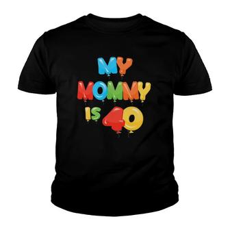 My Mommy Is 40 Years Old Moms 40Th Birthday Idea For Her Youth T-shirt - Thegiftio UK