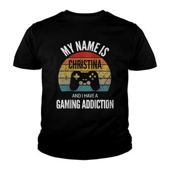 My Name Is Christina And I Have A Gaming Addiction Youth T-shirt - Thegiftio UK