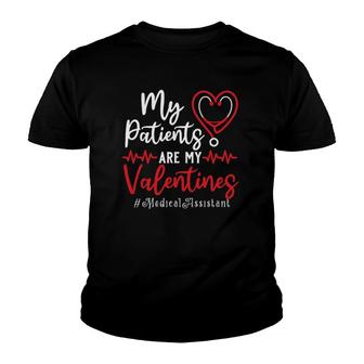 My Patients Are My Valentines Medical Assistant Gift Nurse Youth T-shirt | Mazezy
