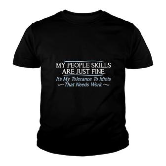 My People Skills Are Fine Its My Idiots Sarcasm Witty Friends Funny Youth T-shirt | Mazezy