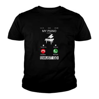 My Piano Is Calling And I Must Go Funny Youth T-shirt | Mazezy