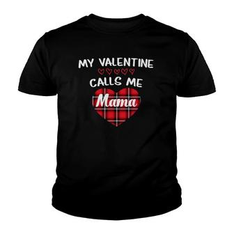 My Valentine Calls Me Mama Cute Mom Love Family Gift Youth T-shirt | Mazezy