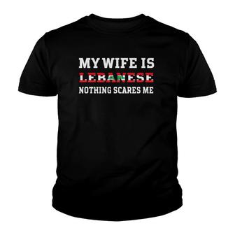 My Wife Is Lebanese Nothing Scares Me Husband Youth T-shirt | Mazezy