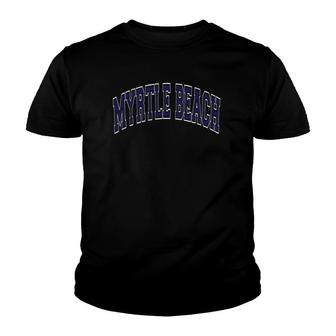Myrtle Beach South Carolina Sc Varsity Style Navy Blue Text Youth T-shirt