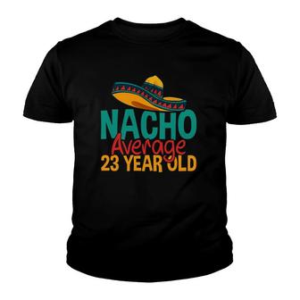 Nacho Average 23 Year Old Cinco De Mayo 23Rd Birthday Youth T-shirt | Mazezy