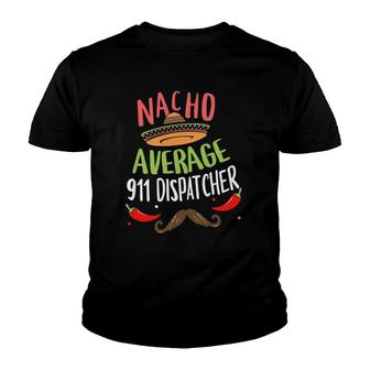 Nacho Average 911 Dispatcher Sombrero Beard Cinco De Mayo Youth T-shirt | Mazezy