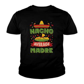 Nacho Average Madre Nacho Average Mother Youth T-shirt | Mazezy