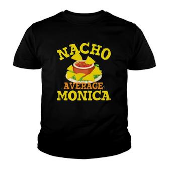 Nacho Average Monica Funny Birthday Personalized Name Gift Youth T-shirt | Mazezy